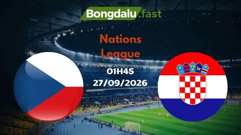 Soi kèo Séc vs Croatia 01h45 27/09/2026 | Nations League