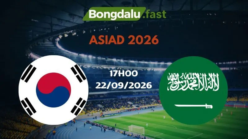 Soi kèo U23 Hàn Quốc vs U23 Saudi Arabia 17h00 22/09/2026 | ASIAD 2026